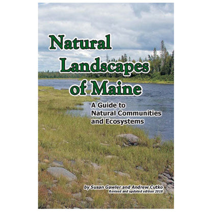 Natural Landscapes of Maine: A Guide to Natural Communities and Ecosystems